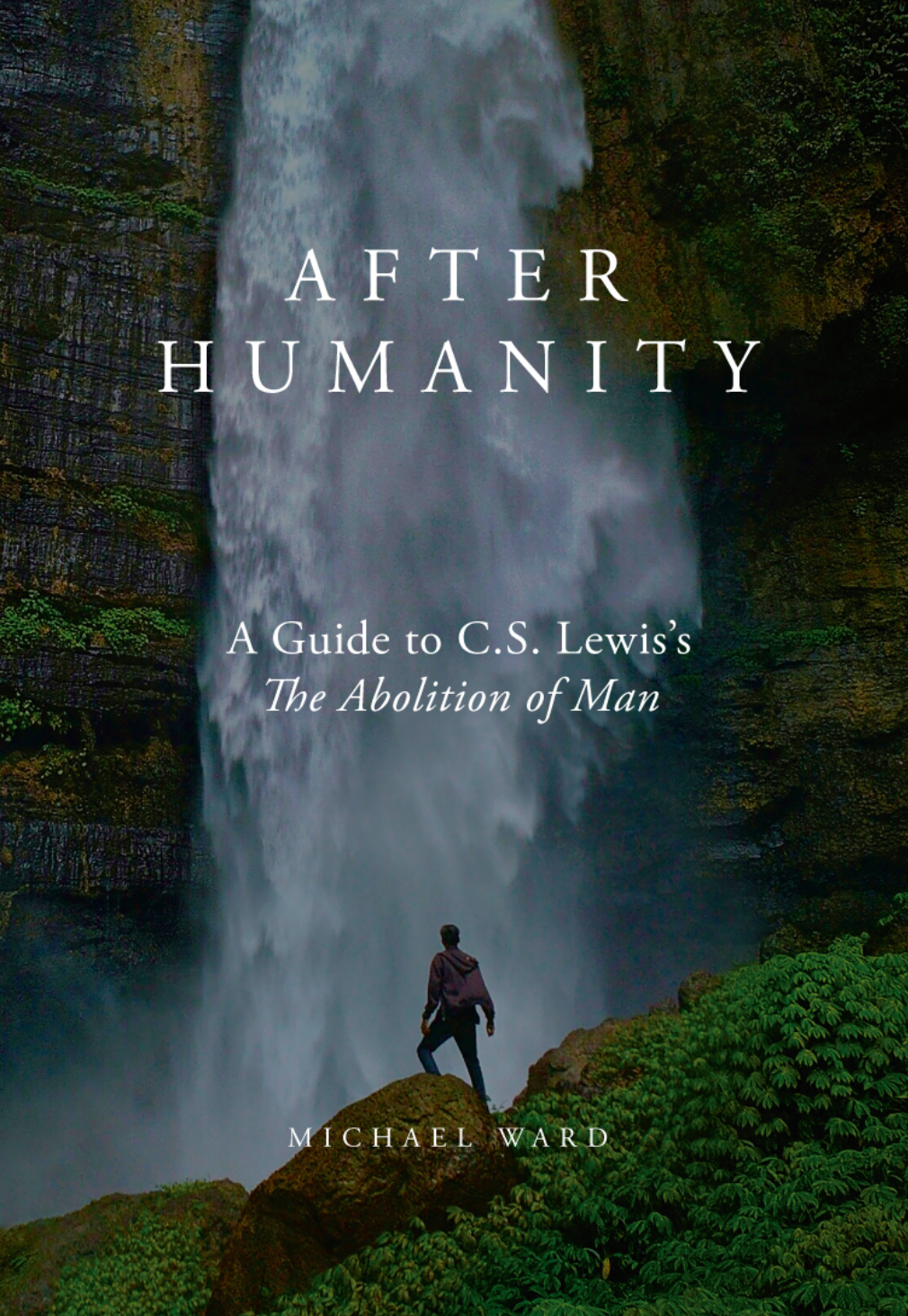 After Humanity: A Guide to C.S. Lewis's The Abolition of Man