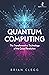 Quantum Computing: The Transformative Technology of the Qubit Revolution (Hot Science)
