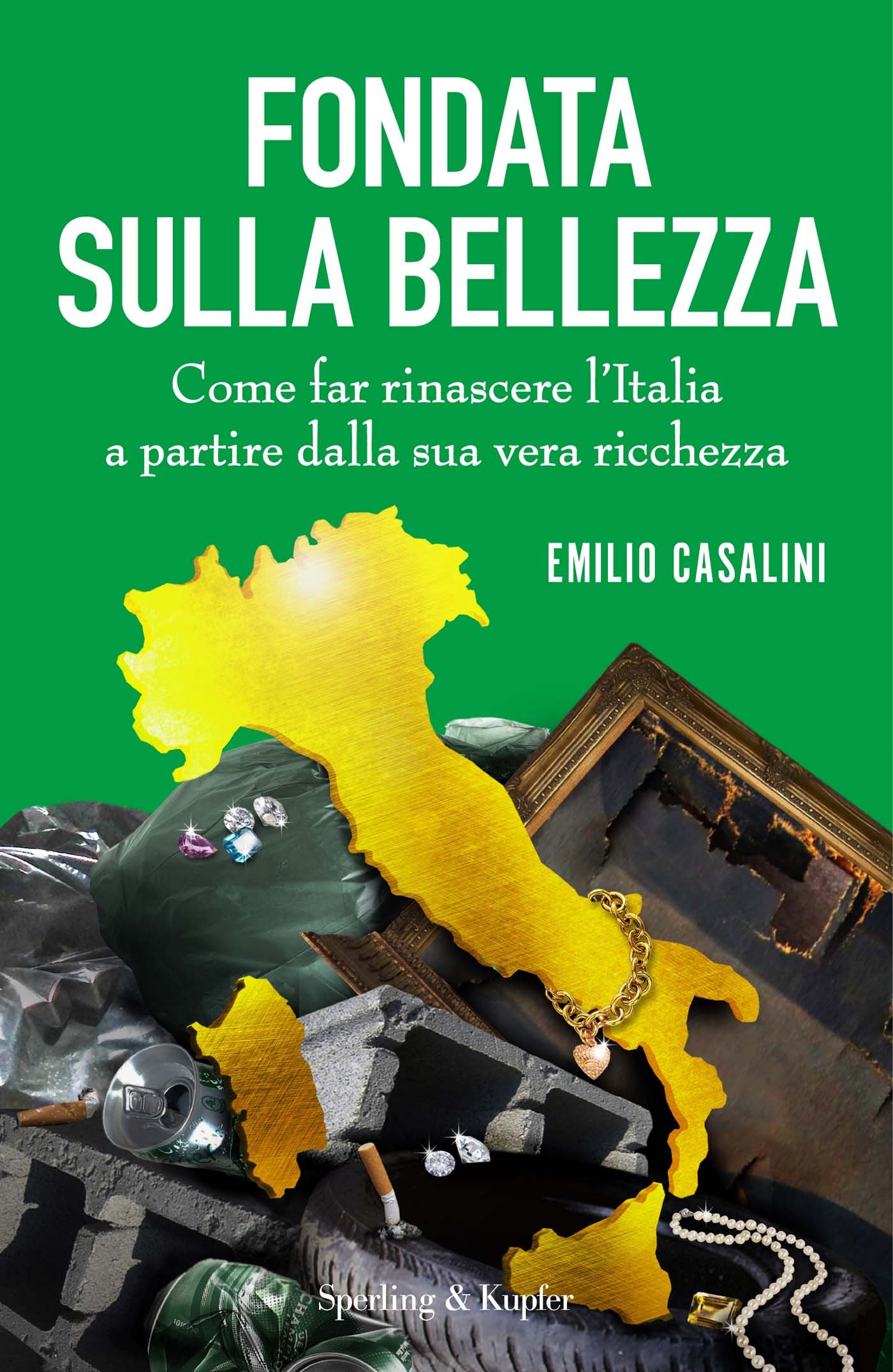 Fondata sulla bellezza: Come far rinascere l'Italia a partire dalla sua vera ricchezza (Kindle Edition)