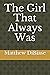 The Girl That Always Was by Matthew Dibiase
