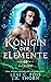 Königin der Elemente: Buch Drei