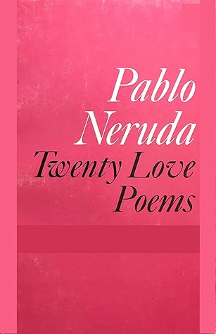 Twenty Love Poems & A Song of Despair: illustrated edition