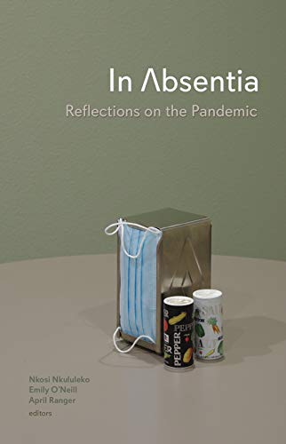 In Absentia: Reflections on the Pandemic