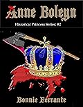 Anne Boleyn Historical Princesses Series: #2