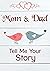 Mom & Dad, Tell Me Your Story: Keepsake & Memory Journal with questions for Parents, Mom & Dad