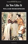 As You Like It by William Shakespeare As You Like It by William Shakespeare
