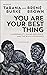 You Are Your Best Thing: Vulnerability, Shame Resilience and the Black Experience: An anthology