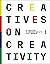 Creatives on Creativity