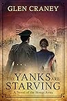 The Yanks Are Starving: A Novel of the Bonus Army The Yanks Are Starving: A Novel of the Bonus Army