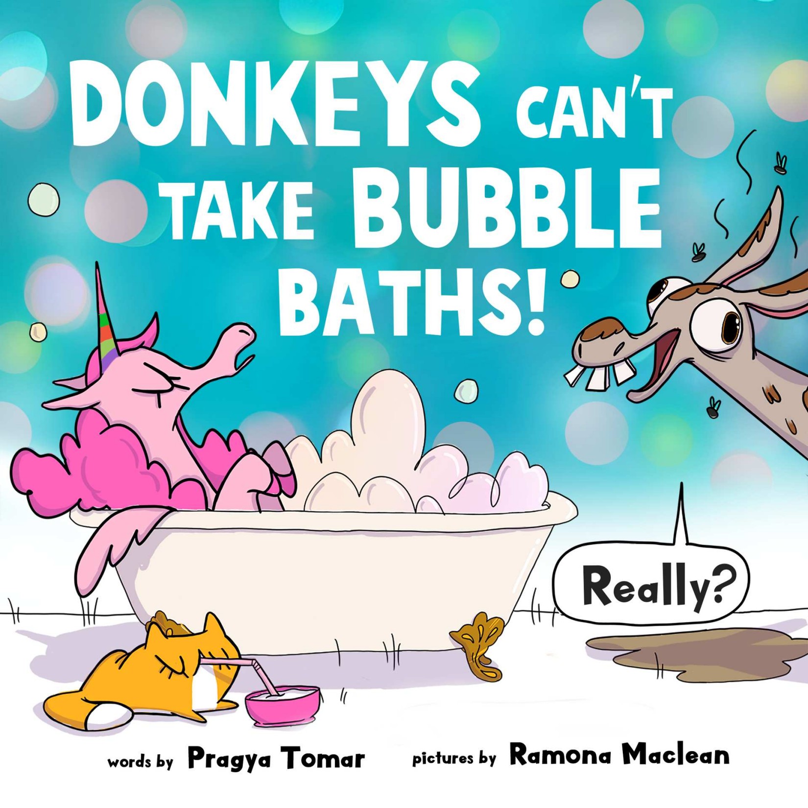 Donkeys Can't Take Bubble Baths!: A Hilariously Silly Story about Being Open-Minded and Trying New Things (Unicorn and Donkey Book 1)