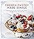 French Pastry Made Simple by Molly Wilkinson