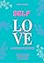 Self Love: L'arte di amare ...