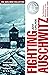 Fighting Auschwitz: The Resistance Movement in the Concentration Camp