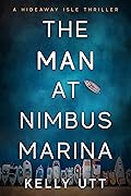 The Man at Nimbus Marina: A Novel