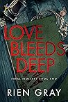 Love Bleeds Deep by Rien Gray