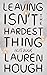 Leaving Isn't the Hardest Thing Notebook: 5 x 8 Inch Blank College Ruled Notebook/Journal Soft Matte Cover With Aspiration, Motivation Quote For Writing Notes, School or Work