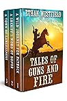Tales of Guns and Fire: A Historical Western Adventure Collection Tales of Guns and Fire: A Historical Western Adventure Collection