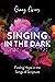 Singing in the Dark: Finding Hope in the Songs of Scripture