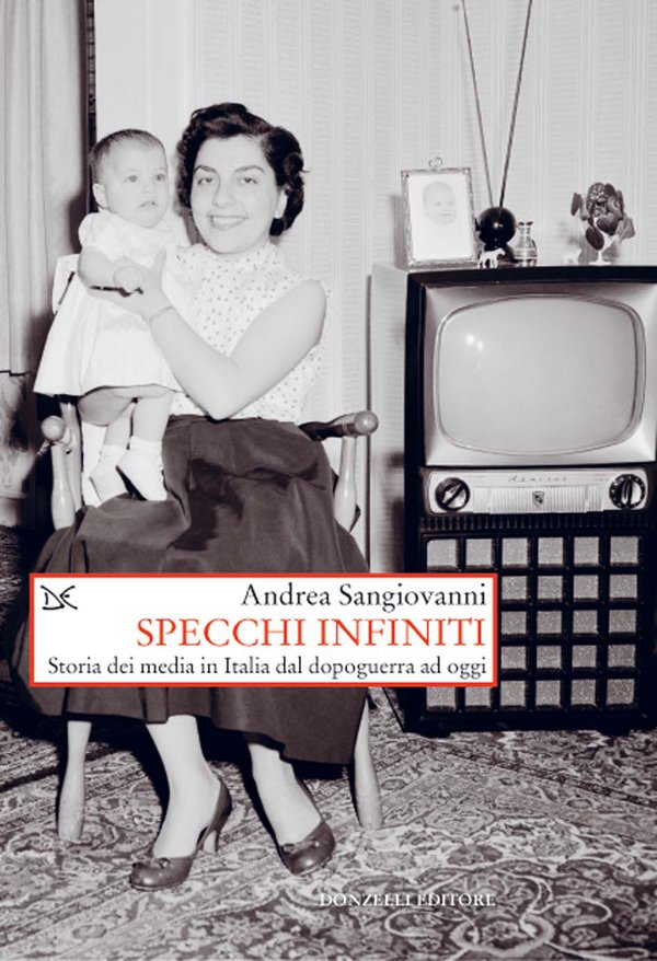 Specchi Infiniti. Storia dei media in Italia dal dopoguerra ad oggi (Unknown Binding)