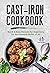 Cast Iron Cookbook: Quick &...