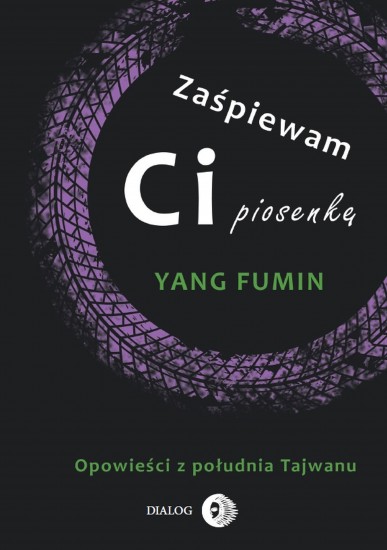 Zaśpiewam Ci piosenkę. Opowieści z południa Tajwanu (Paperback)