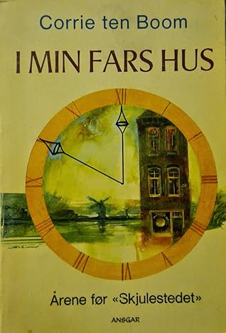 I min fars hus - Årene før "Skjulestedet"