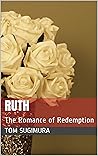 Ruth: The Romance of Redemption (Counsel the Word Series Book 2) Ruth: The Romance of Redemption (Counsel the Word Series Book 2)
