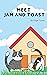 Meet Jam and Toast (The Adventures of Jam and Toast)