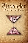 Alexander: I Cavalieri di Luxar Alexander: I Cavalieri di Luxar