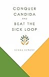 Conquer Candida: and Beat the Sick Loop
