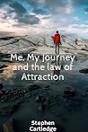 Me My Journey and the Law Of Attraction