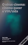 O Vírus-Cinema: Cinema Queer e VIH/Sida