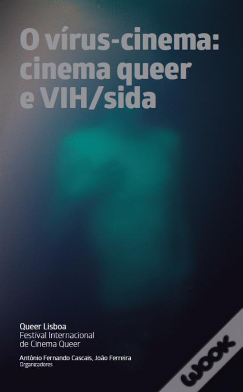 O Vírus-Cinema: Cinema Queer e VIH/Sida