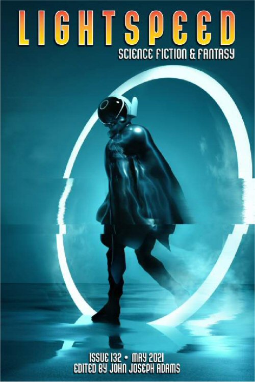 Lightspeed Magazine, Issue 132, May 2021