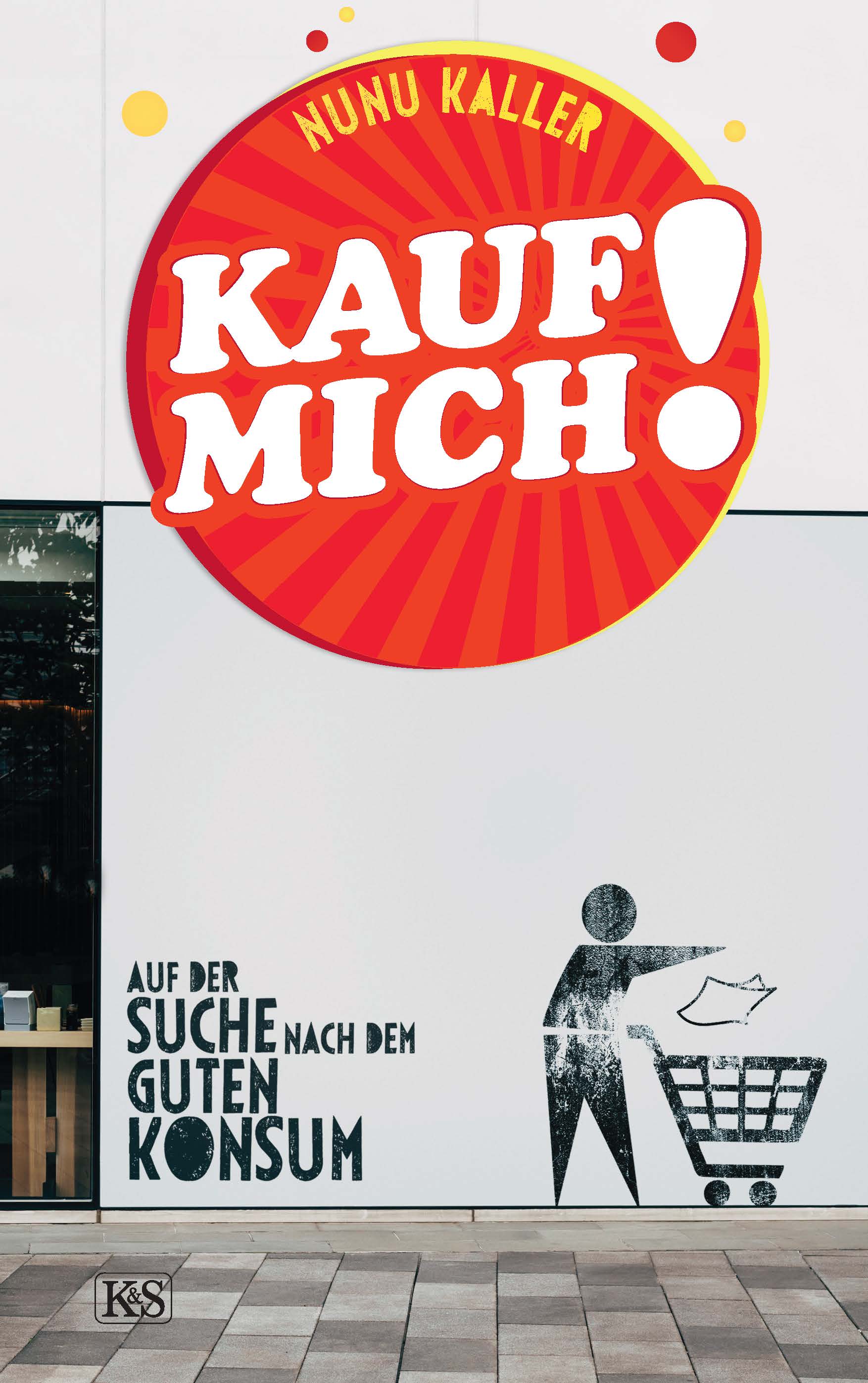 Kauf mich! Auf der Suche nach dem guten Konsum (Hardcover)