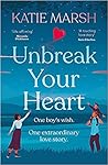 Unbreak Your Heart by Katie Marsh