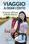 Viaggio a ogni costo by Diana Barbieri