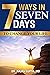 7 Ways in 7 Days to Change Your Life by Rajan Gupta