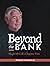 Beyond the Bank by Howard E. Covington Jr.