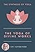 The Yoga of Divine Works by Sri Aurobindo