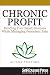 Chronic Profit: Building Yo...