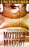 Mother Maggot by Simon McHardy