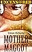 Mother Maggot: Uncensored
