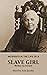 Incidents in the Life of a Slave Girl. Written by Herself by Harriet Ann Jacobs