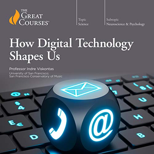 How Digital Technology Shapes Us (Audible Audio)