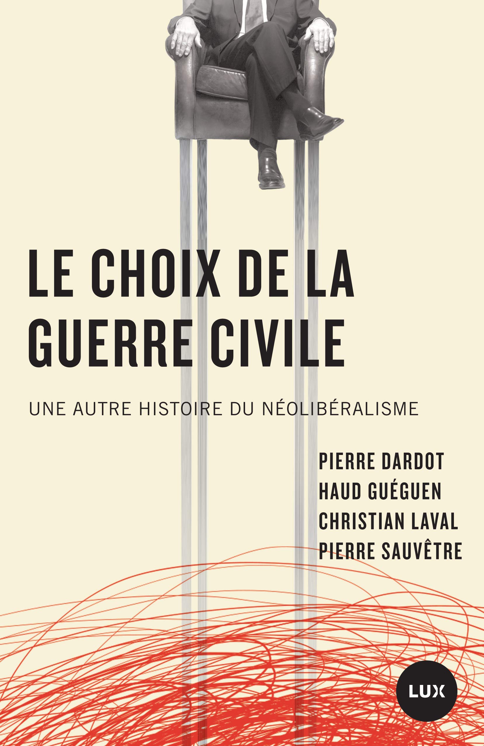 Le choix de la guerre civile: Une autre histoire du néolibéralisme (French Edition)
