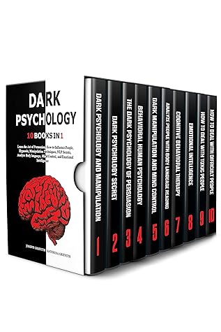 DARK PSYCHOLOGY: 10 BOOKS IN 1 : Learn the Art of Persuasion, How to Influence People, Hypnosis, Manipulation Techniques, NLP Secrets, Analyze Body language, Mind Control, and Emotional Intelligence.