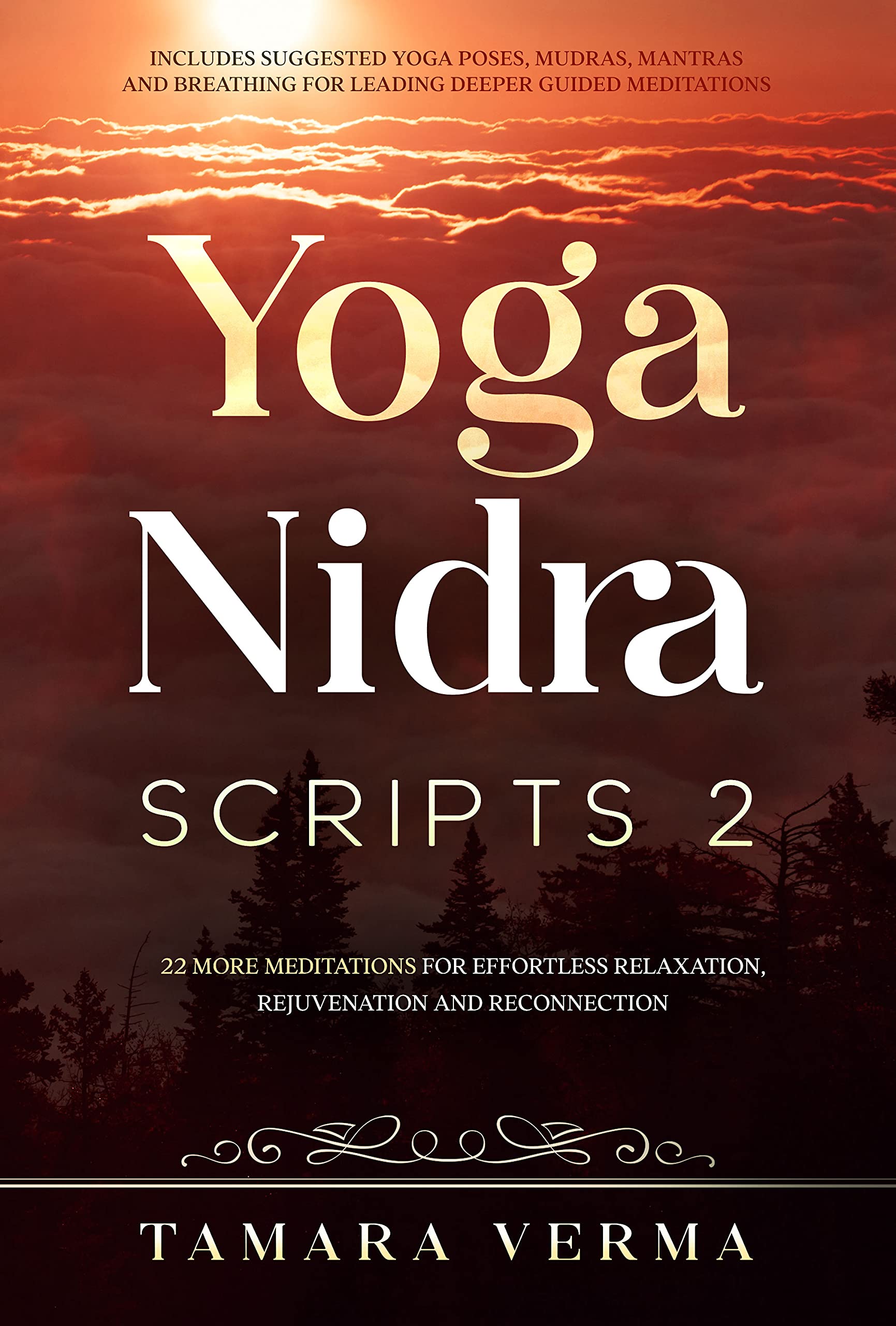 Yoga Nidra Scripts 2: More Meditations for Effortless Relaxation, Rejuvenation and Reconnection (Kindle Edition)