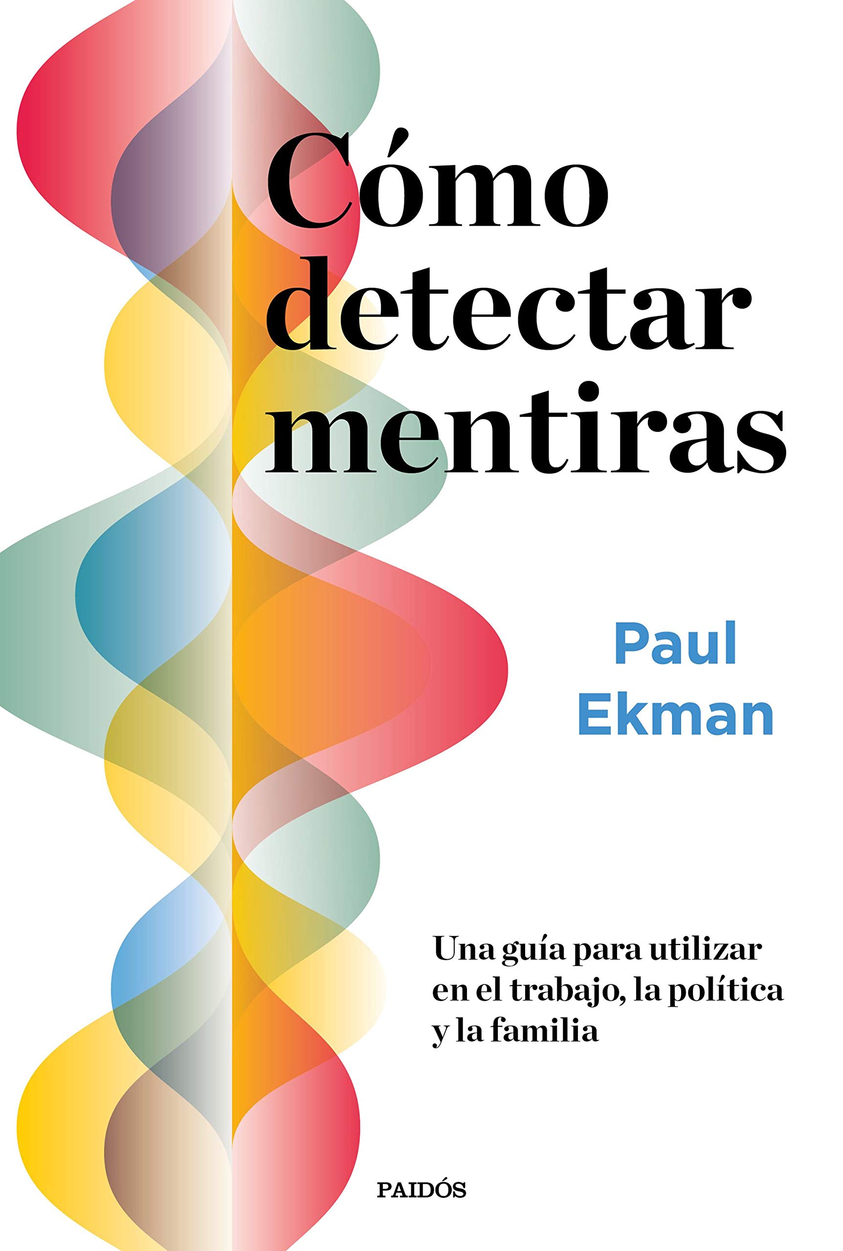 Portada de Cómo detectar mentiras: Una guía para utilizar en el trabajo, la política y la familia, de Paul Ekman