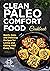 Clean Paleo Comfort Food Co...